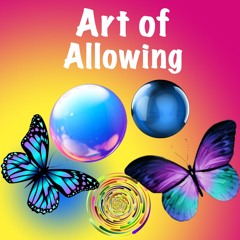 Practicing The Art Of Allowing