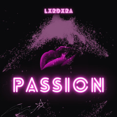 Passion | LXRDxRA