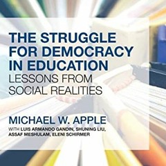 [Access] [EPUB KINDLE PDF EBOOK] The Struggle for Democracy in Education: Lessons fro