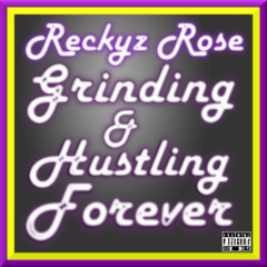 Track 10 - Grinding & Hustling Forever (Prod By Reckyz Rose)