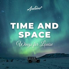 Wings for Louise - Time and Space