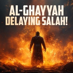 SPECIAL PLACE IN HELL RESERVED FOR THOSE WHO DELAY SALAH!