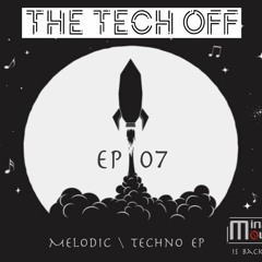 The Tech Off EP 07 (Melodic \  PROGRESSIVE \TECHNO EP) - JULY 2020