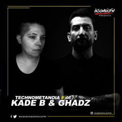 Kade B - Technometanoia - Episode 46 - With Ghadz Live On Insomnia FM