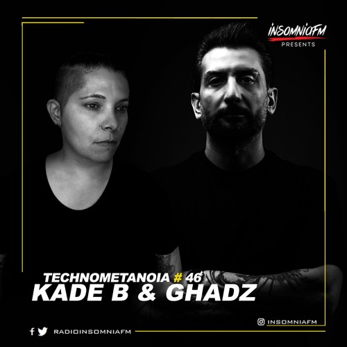 Kade B - Technometanoia - Episode 46 - With Ghadz Live On Insomnia FM