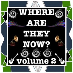 WHERE ARE THEY NOW volume 2