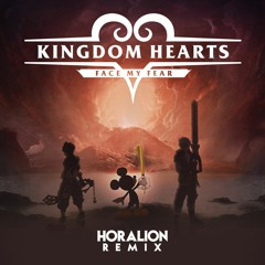 Kingdom Hearts - Face my fears (Horalion Remix)
