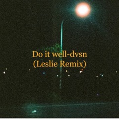Do It Well - dvsn(Leslie Remix)