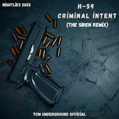 H-59 Criminal Intent (TCM Underground Official - The SiREN Remix)