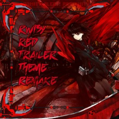 RWBY - RED TRAILER THEME - REMAKE BY LADY CHURRUS CHAN