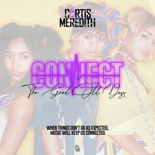 @CurtisMeredithh - CONNECT | THE GOOD OLD DAYS [Old School R&B / Hip-Hip Mix]
