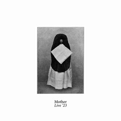 Mother - Live '23 (FELTCS004)