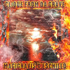 MAGIGRAVIS, E$CHILLO - CLIQUE FROM DA GRAVE (FROM MSG VOL IV)