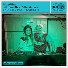 Refuge Worldwide: Mixed Bag - jess nash & sarahtonin 01.09.2023