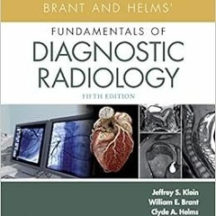 View EBOOK 📁 Brant and Helms' Fundamentals of Diagnostic Radiology by Jeffrey Klein