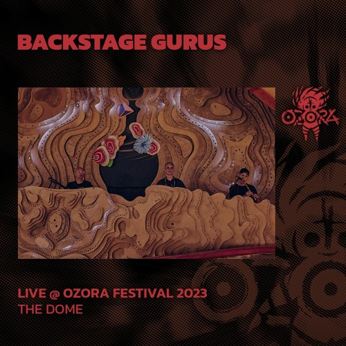 Stream Backstage Gurus Ozora 2023 The Dome By Ozora Festival