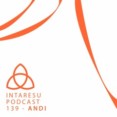 Intaresu Podcast 139 - Andi