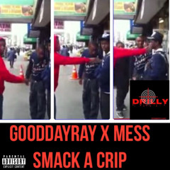 GOODDAYRAY x MESS DOTCHI - SMACK A CRIP