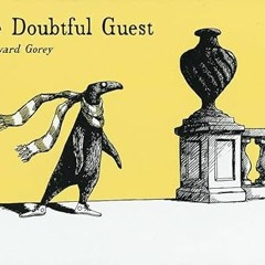 [Access] EBOOK 📋 The Doubtful Guest by  Edward Gorey PDF EBOOK EPUB KINDLE