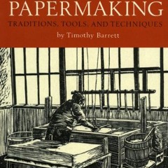 [Get] EPUB KINDLE PDF EBOOK Japanese Papermaking: Traditions, Tools, Techniques by  T
