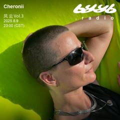 Cheronii @ byyb.radio | 风 云 Vol.3 | Aug.09 2025