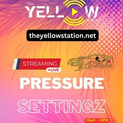 Pressure Settingz theyellowstation live (Oct2 2k23)