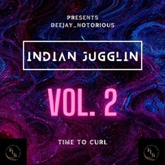INDIAN JUGGLIN - (TIME TO CURL) VOL. 2