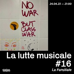 La Lutte Musicale #16 w/ La Familiale