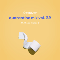 Quarantine Mix Vol. 22 - TRAPped Inside 8