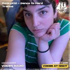 Voices Radio - Dance to Hard Trance - FunkyKid | Voices at Night 12.10.23