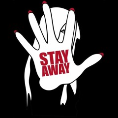 STAY AWAY