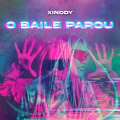 Xinddy - O Baile Parou *FREE DOWNLOAD*
