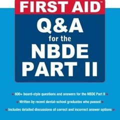READ EBOOK EPUB KINDLE PDF First Aid Q&A for the NBDE Part II (First Aid Series) by