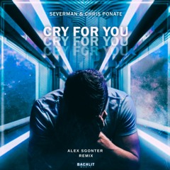 Severman & Chris Ponate - Cry For You [Alex Sgonter Remix]