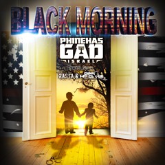 Black Morning  feat. Rasta & Phinehas Gad Israel