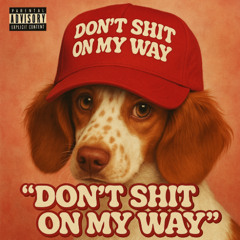 Don't Shit on My Way