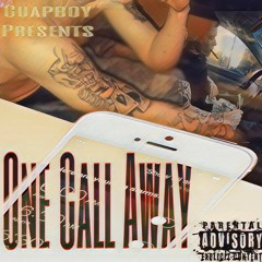 One Call Away - Go Getta Guapboy