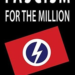 Get PDF Fascism for the Million by  Oswald Mosley