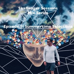 SkaBanger Sessions Ep.5: Summertime Selections