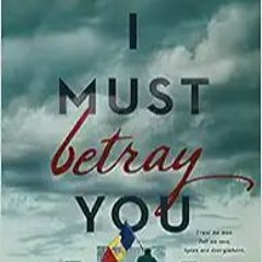 Books ✔️ Download I Must Betray You Full Ebook