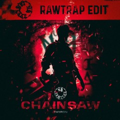 Thyron - CHAINSAW (Extended Mix) (NKNTXT Rawtrap Edit)