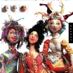GET EPUB 🖋️ Creative Cloth Doll Faces: Using Paints, Pastels, Fibers, Beading, Colla
