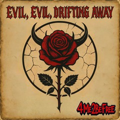 Evil, Evil, Drifting Away (Explicit)