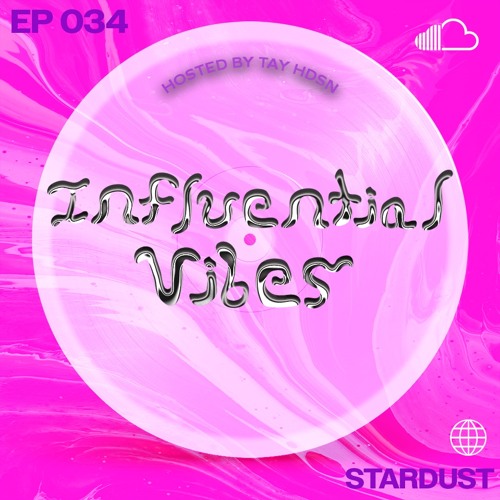INFLUENTIAL VIBES RADIO EP. 034 W/ STARDUST