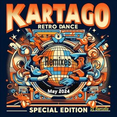 Kartago Retro Dance Remixes (Special Edition) May 2024
