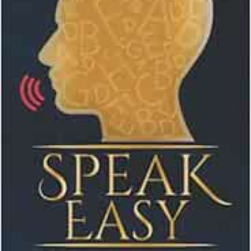Get KINDLE 📘 Speak Easy: How to be Articulate, Assertive, and Audacious Around Peopl