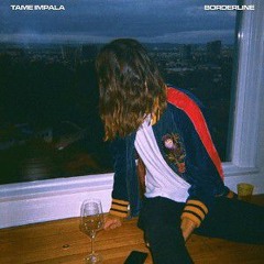 Tame Impala - Borderline (Single Version)