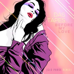 Before My Love (Glo Phase Remix)