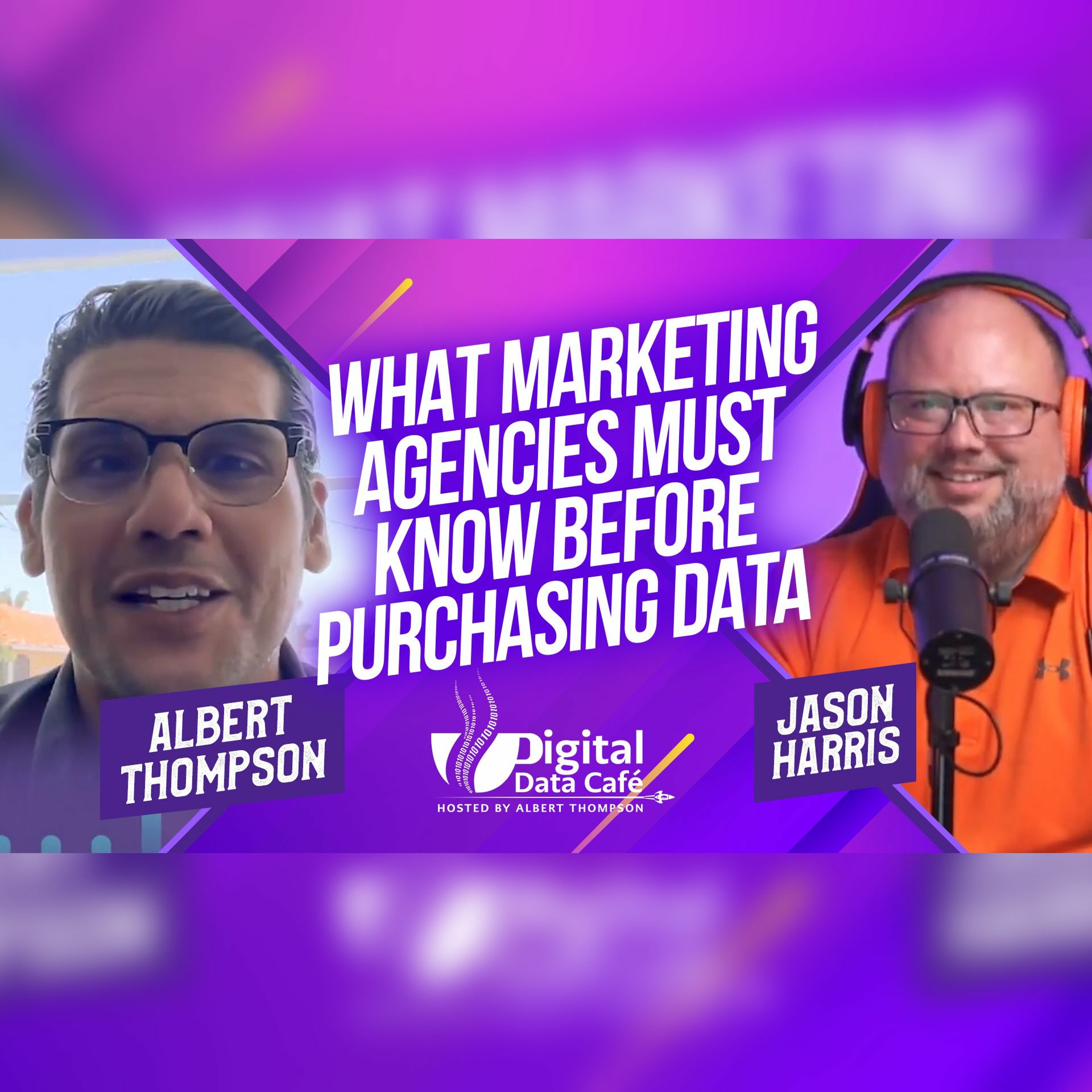 What marketing agencies MUST know before purchasing data ft. Albert & Jason – Digital Data Cafe