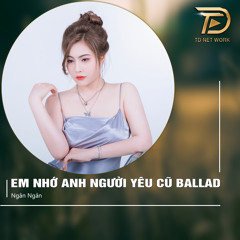 Anh Nhớ Em Người Yêu Cũ (Ballad)